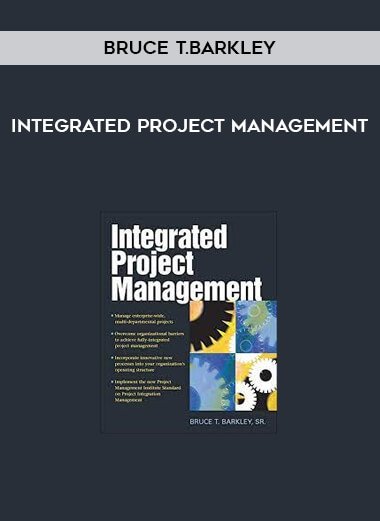 Integrated Project Management by Bruce T.Barkley