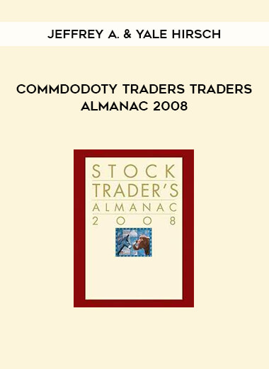 Jeffrey A. & Yale Hirsch - Commdodoty Traders Traders Almanac 2008