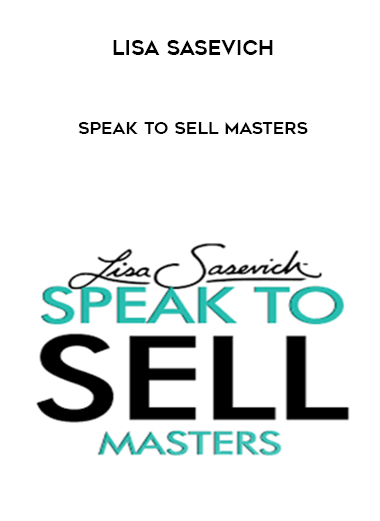 Speak to Sell Masters by Lisa Sasevich