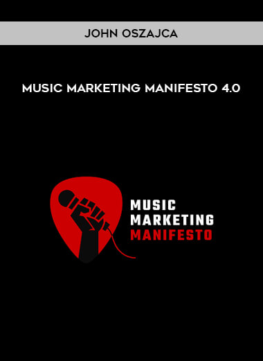 Music Marketing Manifesto 4.0 from John Oszajca