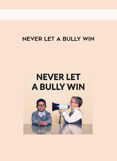 Never Let A Bully Win