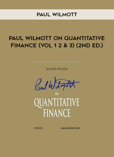 Paul Wilmott on Quantitative Finance (Vol 1 2 & 3) (2nd Ed.) by Paul Wilmott