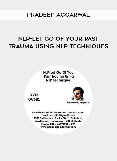 Pradeep Aggarwal - NLP-Let Go Of Your Past Trauma Using NLP Techniques