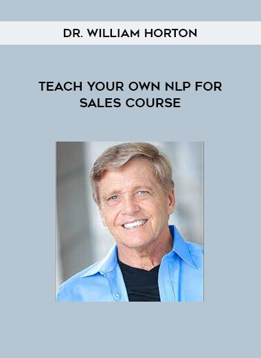 Teach Your Own NLP for Sales Course by Dr. William Horton