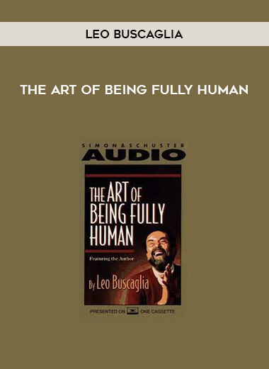 The Art of Being Fully Human by Leo Buscaglia