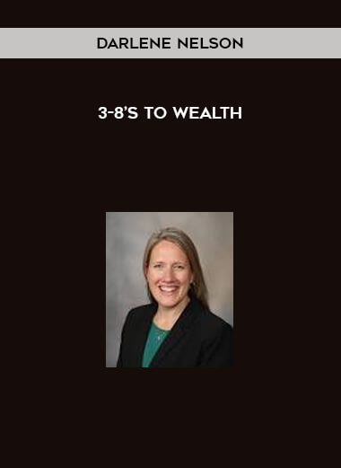 3-8’s to Wealth by Darlene Nelson