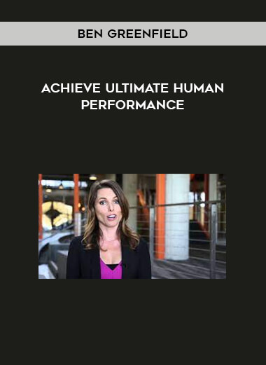  Achieve Ultimate Human Performance with Ben Greenfield