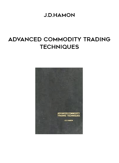 Advanced Commodity Trading Techniques by J.D.Hamon