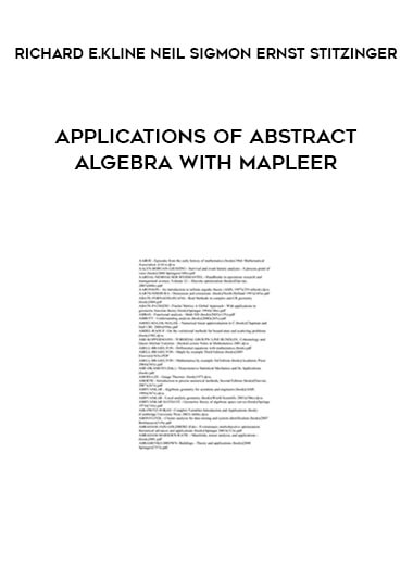 Applications of Abstract Algebra with Maple by Richard E.Kline Neil Sigmon Ernst Stitzinger