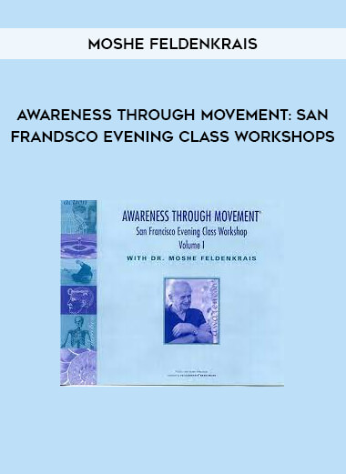 Awareness Through Movement: San Frandsco Evening Class Workshop by Moshe Feldenkrais