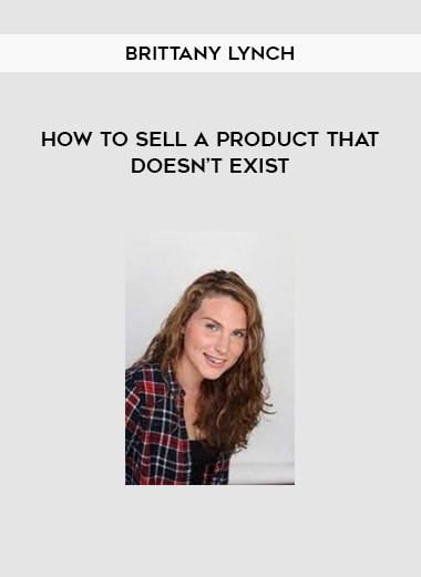 Brittany Lynch - How To Sell A Product That Doesn’t Exist