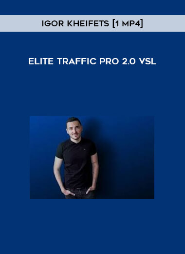 Elite Traffic Pro 2.0 VSL by Igor Kheifets [1 MP4]