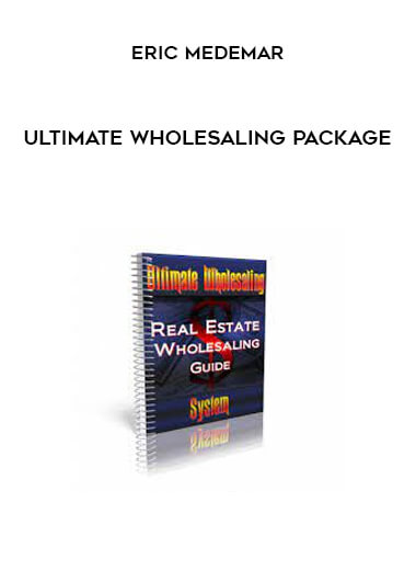 Eric Medemar - Ultimate Wholesaling Package