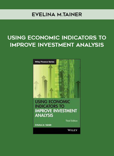 Evelina M.Tainer - Using Economic Indicators to Improve Investment Analysis