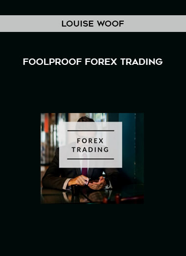 Foolproof Forex Trading by Louise Woof