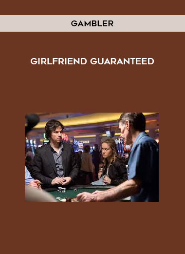 Girlfriend Guaranteed by Gambler