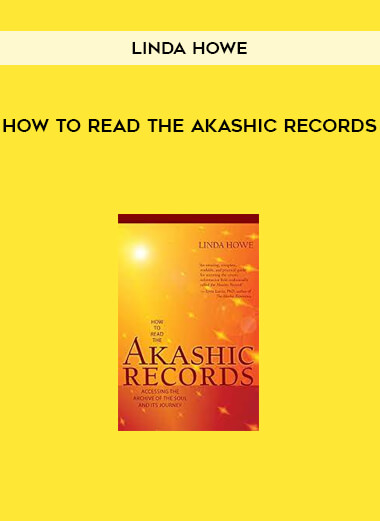 HOW TO READ THE AKASHIC RECORDS by Linda Howe