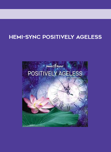 Hemi-Sync Positively Ageless