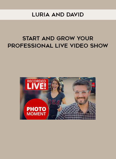 Luria and David – Start and Grow Your Professional Live Video Show