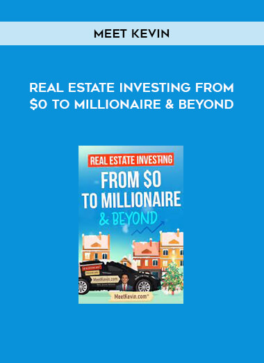 Meet Kevin – Real Estate Investing From $0 to Millionaire & Beyond