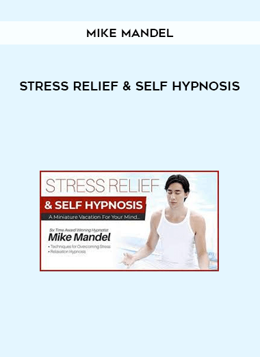 Mike Mandel - Stress Relief & Self Hypnosis