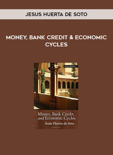 Money, Bank Credit & Economic Cycles by Jesus Huerta de Soto