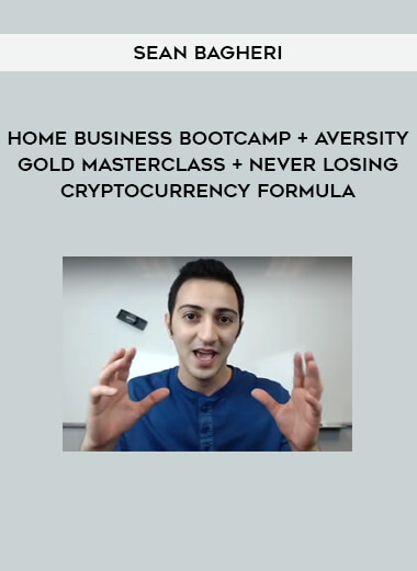 Sean Bagheri - Home Business Bootcamp + Aversity Gold Masterclass + Never Losing Cryptocurrency Formula