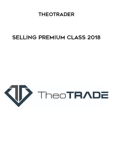 Selling Premium Class 2018 by TheoTrader