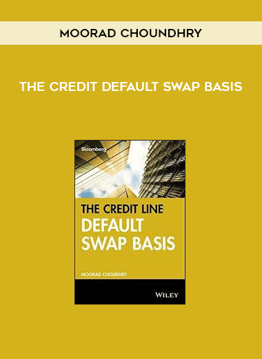 The Credit Default Swap Basis by Moorad Choundhry