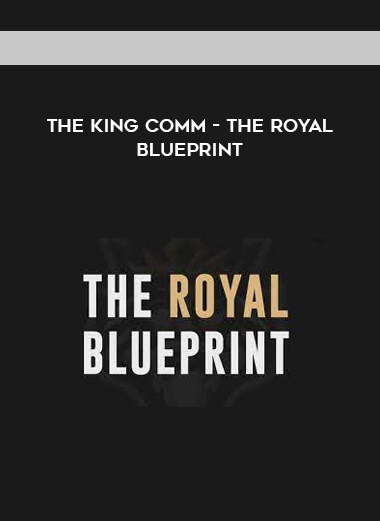 The King Comm - The Royal Blueprint