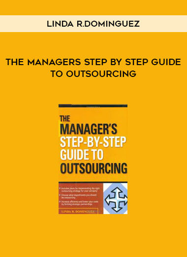 The Managers Step by Step Guide to Outsourcing by Linda R.Dominguez