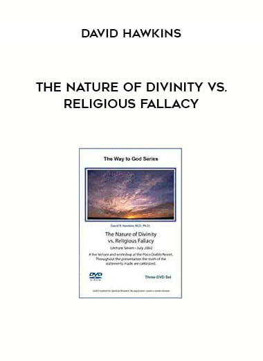 The Nature of Divinity vs. Religious Fallacy by David Hawkins