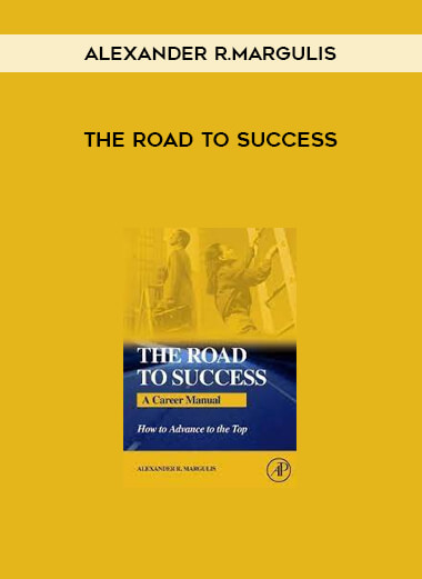 The Road to Success by Alexander R.Margulis