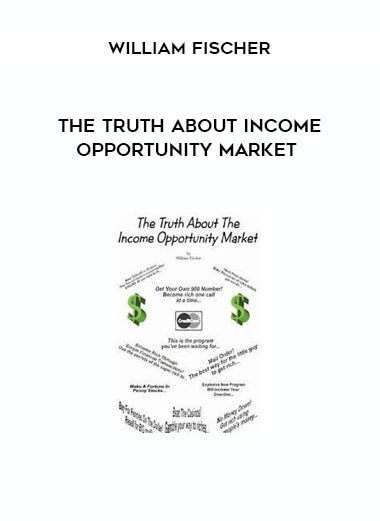 The Truth About Income Opportunity Market by William Fischer