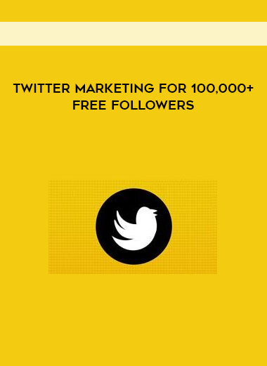 Twitter Marketing for 100,000+ Free Followers