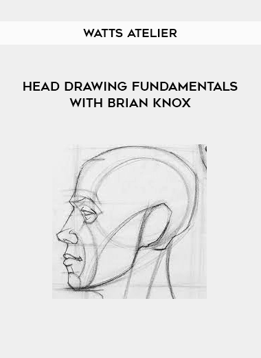 Watts Atelier - Head Drawing Fundamentals with Brian Knox