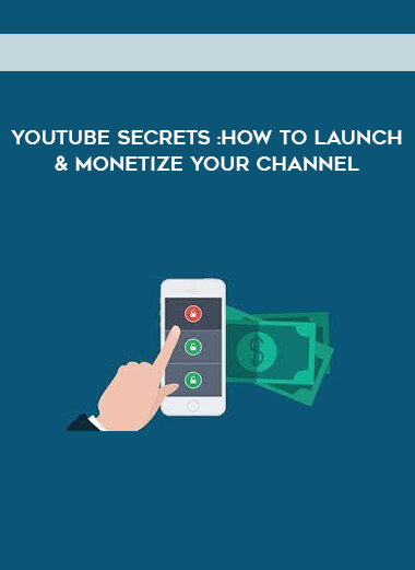 YouTube Secrets :How To Launch & Monetize Your Channel