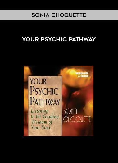 Your Psychic Pathway by Sonia Choquette