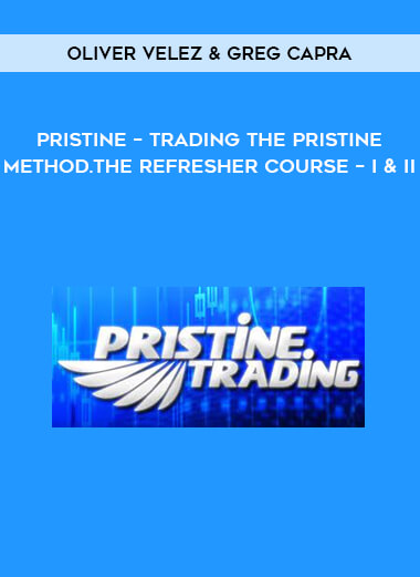 Pristine – Oliver Velez & Greg Capra – Trading the Pristine Method. The Refresher Course – I & II