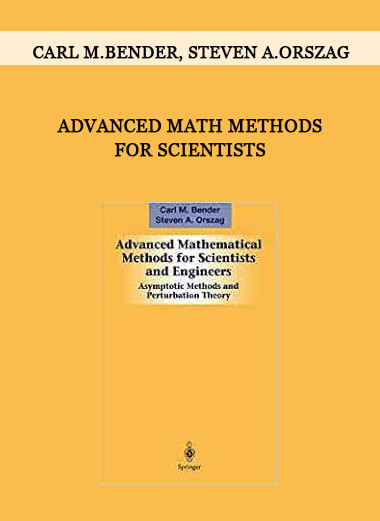 Advanced Math Methods for Scientists by Carl M.Bender, Steven A.Orszag