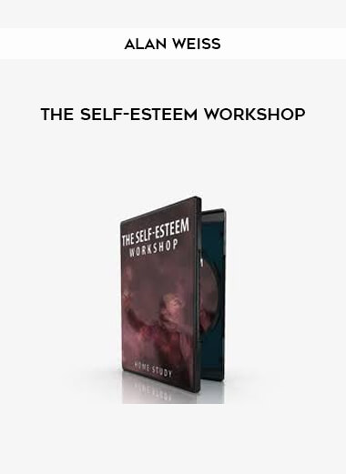 Alan Weiss – The Self-Esteem Workshop