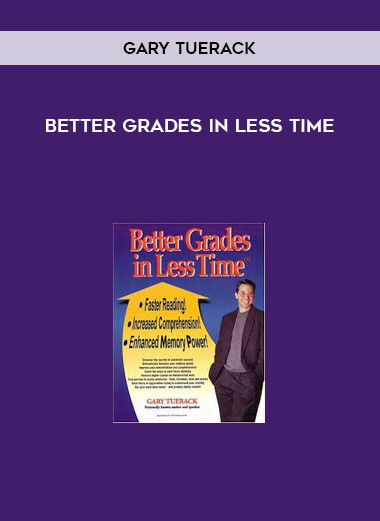 Better Grades in Less Time by Gary Tuerack