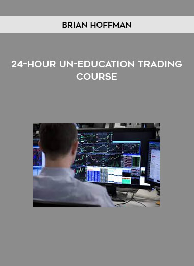 Brian Hoffman – 24-Hour Un-Education Trading Course