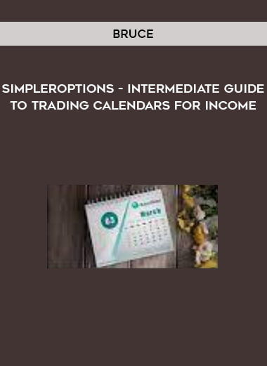 Bruce - SimplerOptions - Intermediate Guide to Trading Calendars for Income