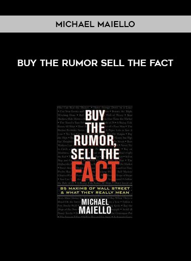 Buy the Rumor Sell the Fact by Michael Maiello