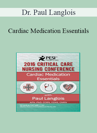 Cardiac Medication Essentials from Dr. Paul Langlois