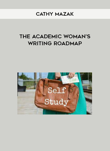 Cathy Mazak - The Academic Woman's Writing Roadmap