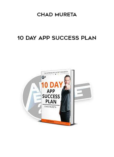 Chad Mureta – 10 Day App Success Plan