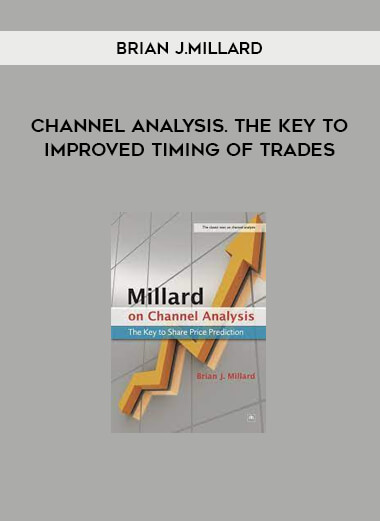 Channel Analysis. The Key to Improved Timing of Trades by Brian J.Millard