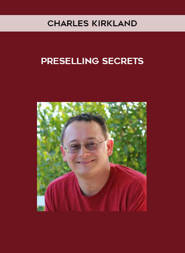 Charles Kirkland - PreSelling Secrets